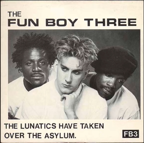 Fun Boy Three-the lunatics have taken over the asylum